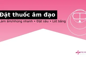 Hướng dẫn đặt thuốc âm đạo đúng cách (an toàn – hiệu quả)