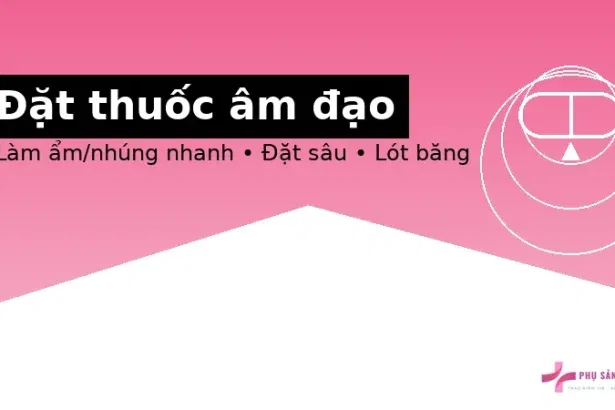 Hướng dẫn đặt thuốc âm đạo đúng cách (an toàn – hiệu quả)