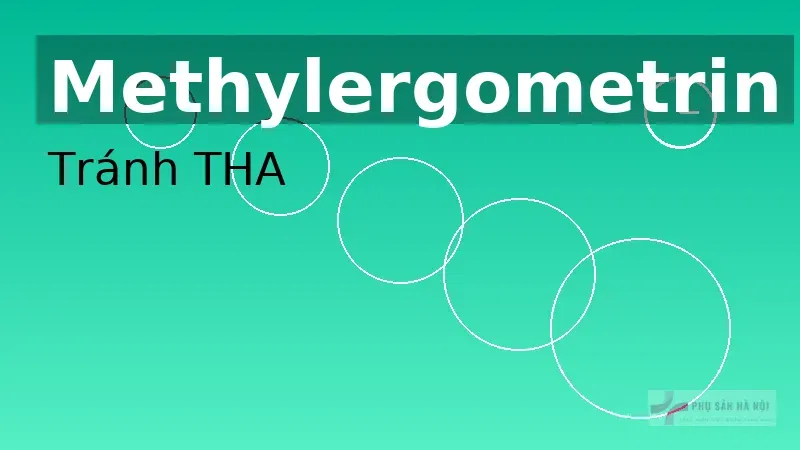 Methylergometrin (ergometrine) trong PPH: liều IM & khi nào tránh dùng Methylergometrin: 0,2 mg IM mỗi 2–4 giờ; tránh ở THA/tiền sản giật